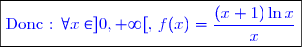 \boxed{\textcolor{blue}{\text{Donc : }\forall x\in]0,+\infty[\text{, }f(x)=\dfrac{(x+1)\ln x}{x}}}